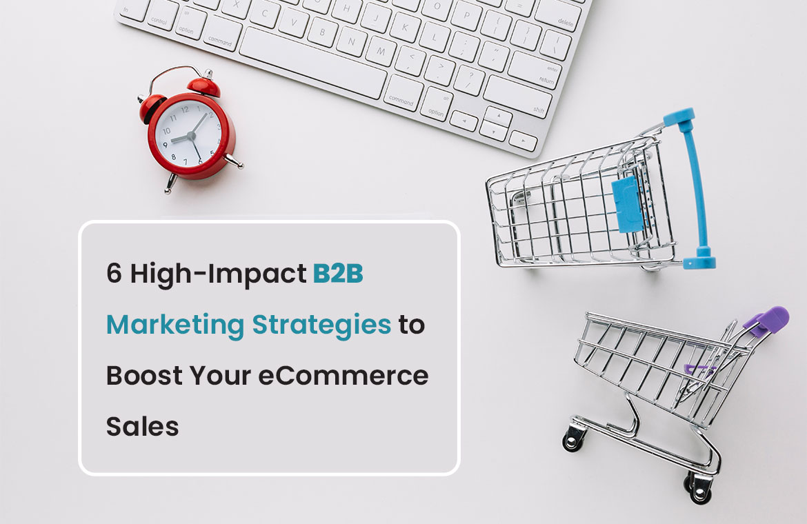High-Impact B2B Marketing Strategies
