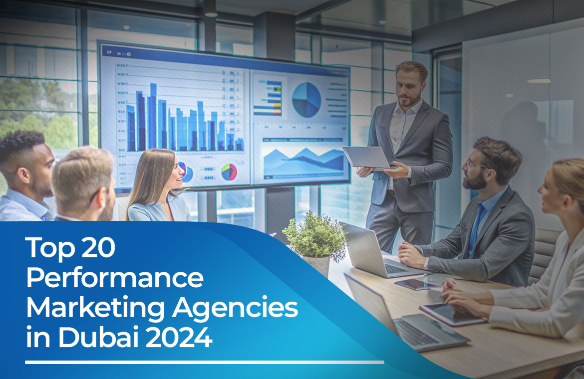 Top 20 Performance Marketing Agencies in Dubai 2024