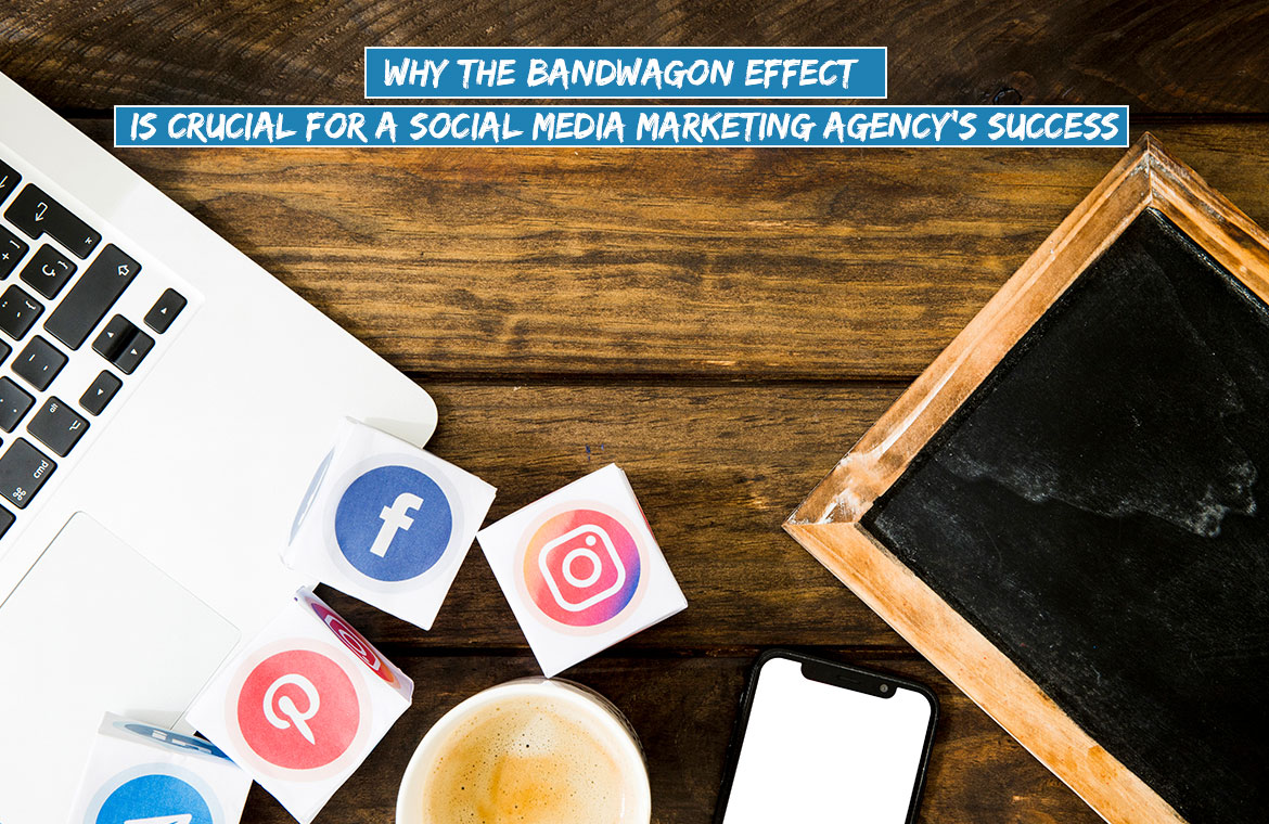 Bandwagon Effect is Crucial for a Social Media Marketing Agency