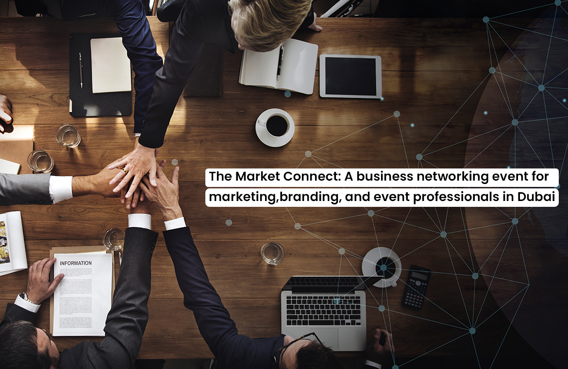 The Market Connect Event | Digital Marketing Agency Dubai