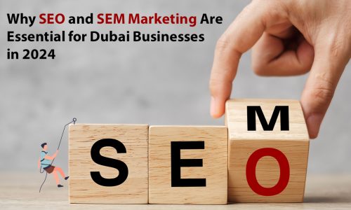 Why SEO and SEM Marketing Are Essential for Dubai Businesses in 2024